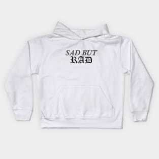 Sad But Rad Kids Hoodie